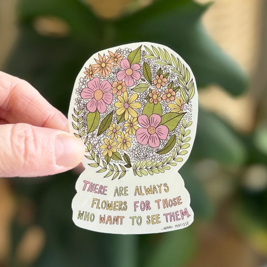 There's Always Flowers Quote Vinyl Sticker