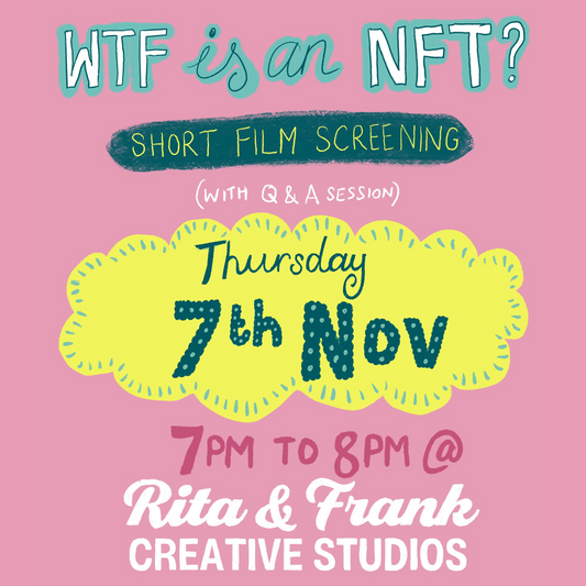 WTF is an NFT Short Film Screening Thursday 7th November 7pm to 8pm