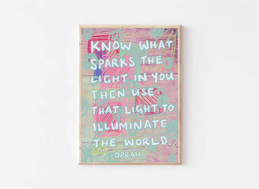 Oprah Winfrey Inspirational quote Art Print / Positive Affirmation / Digital Art Print - Know What Sparks the light in you